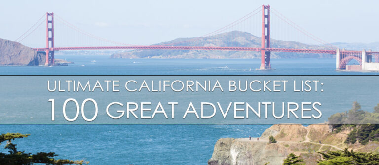 Ultimate California Bucket List: 100 Adventures You Need to Have in the State