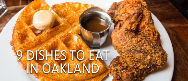 Nine Dishes you Need to Eat in Oakland